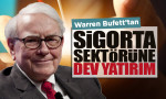 Warren Buffet’tan sigorta sektörüne dev yatırım