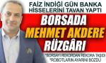 Borsada Mehmet Akdere rüzgârı