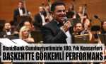 DenizBank Cumhuriyetimizin 100. Yılı Konserleri’nin ilk performansı Ankara'da