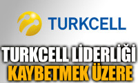 Turkcell liderliği kaybetmek üzere