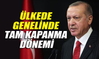 Ülkede genelinde tam kapanma dönemi: Erdoğan tüm detayları açıkladı