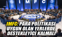 IMFC: Para politikası uygun olan yerlerde destekleyici kalmalı