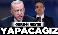 Erdoğan'dan Miçotakis'e: Gereği neyse yapacağız