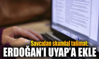 Savcıdan skandal talimat: Erdoğan'ı UYAP'a ekle