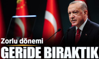 Cumhurbaşkanı Erdoğan: Zorlu bir dönemi geride bıraktık