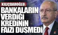Kılıçdaroğlu: Bankaların verdiği kredinin faizi düşmedi