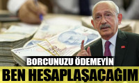 Kılıçdaroğlu'ndan borçlulara: Ödemeyin, ben hesaplaşacağım