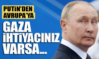 Putin'den Avrupa'ya: Gaza ihtiyacınız varsa...