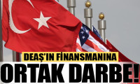 ABD ve Türkiye'den DEAŞ'ın finansmanına ortak darbe
