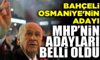Bahçeli Osmaniye'nin adayı: MHP'nin adayları belli oldu