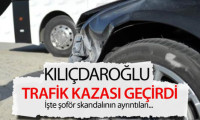 Kılıçdaroğlu kaza geçirdi