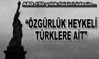 Özgürlük Heykeli Türklerin mi?