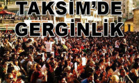 Taksim'de gerginlik