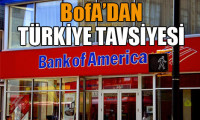 BofA'dan Türkiye tavsiyesi