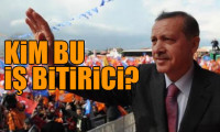 Erdoğan'ın iş bitiricisi kim?