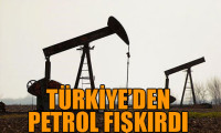 Türkiye'den petrol fışkırdı