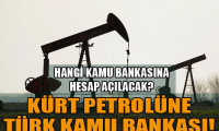 Kürt petrolü için banka!