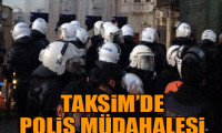 Taksim'de olaylar çıktı