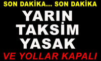  Yarın Taksim’e arabayla giriş yasak