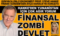Hanke:Yunanistan finansal zombi devlet