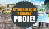 İstanbul için 7 bomba proje!