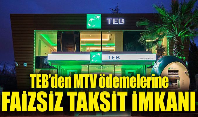 TEB’den MTV ödemelerine faizsiz taksit imkanı
