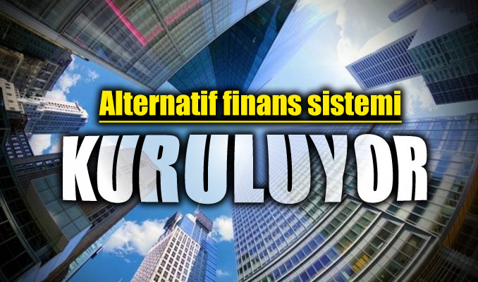 Alternatif finans sistemi kuruluyor
