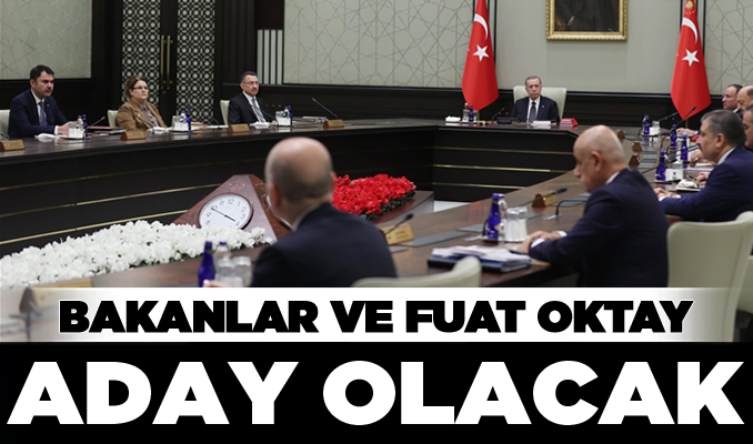 Erdoğan duyurdu: Bakanlar ve Fuat Oktay, seçimlerde aday olacak