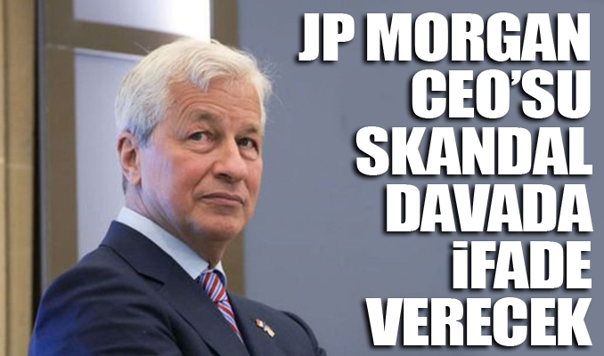 JP Morgan CEO’su Dimon skandal davada ifade verecek