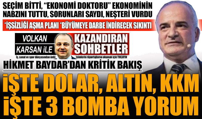 ‘Ekonomi Doktoru’ Hikmet Baydar, Türk ekonomisinin nabzını tuttu