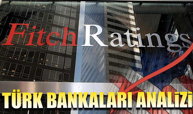 Fitch'ten Türk bankaları analizi