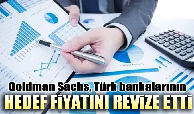 Goldman Sachs, Türk bankalarının hedef fiyatını revize etti