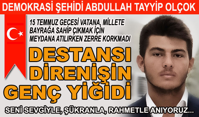 Direnişin genç şehidi: Abdullah Tayyip Olçok
