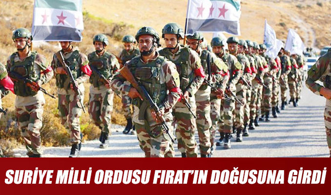Suriye Milli Ordusu Fırat'ın doğusuna girdi!