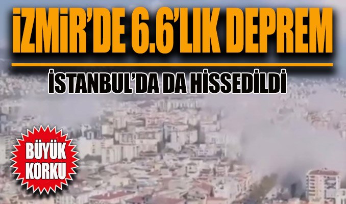 İzmir'de deprem! İstanbul'da da hissedildi
