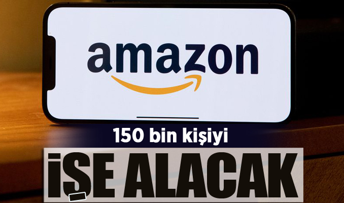 Amazon, 150 bin kişiyi işe alacak