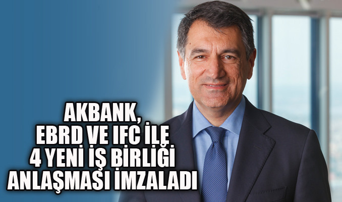 Akbank, EBRD ve IFC ile 4 yeni iş birliği anlaşması imzaladı 