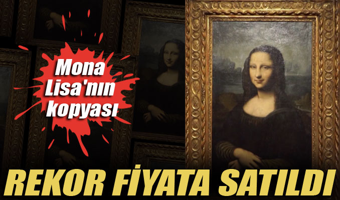Mona Lisa'nın kopyası, rekor fiyata satıldı