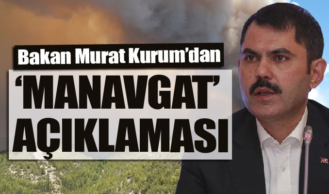 Bakan Kurum'dan 'Manavgat' açıklaması