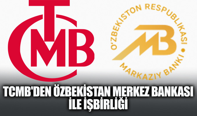 TCMB'den Özbekistan Merkez Bankası ile işbirliği