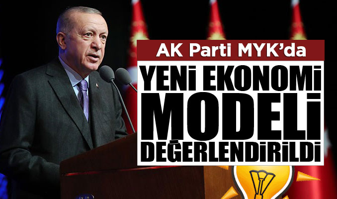 AK Parti MYK'da yeni ekonomi modeli değerlendirildi