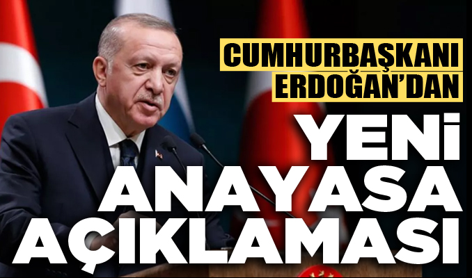 Erdoğan'dan 'yeni anayasa' açıklaması