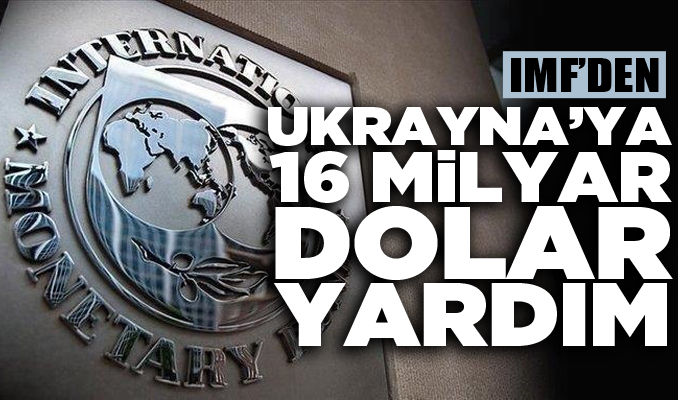 IMF'den Ukrayna'ya 16 milyar dolar yardım
