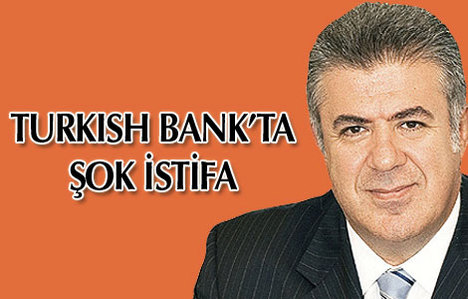 Turkish Bank'ta şok ayrılık
