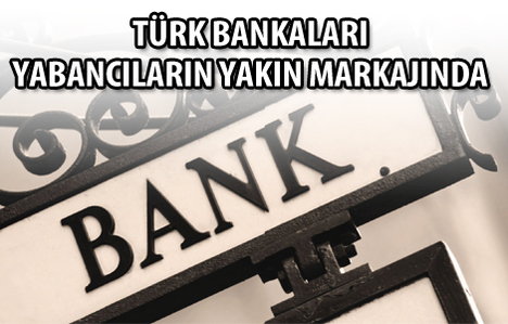 Yabancılar Türk bankaları için fırsat kolluyor