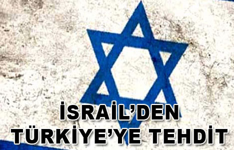 İsrail'den Türkiye'ye tehdit
