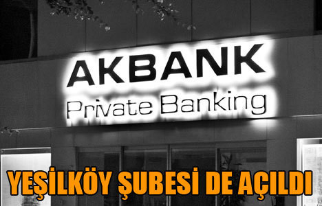 Akbank Private Banking şubesi açıldı