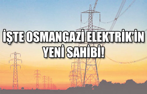 Osmangazi Elektrik'in yeni sahibi belli oldu
