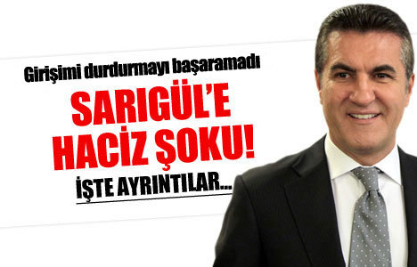 Mustafa Sarıgül'e haciz şoku!