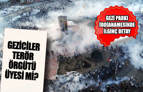 Gezi Parkı iddianamesinde şok ifadeler